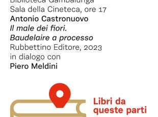 Libri da queste parti. Martedì 21 maggio "Il male dei fiori. Baudelaire a processo"